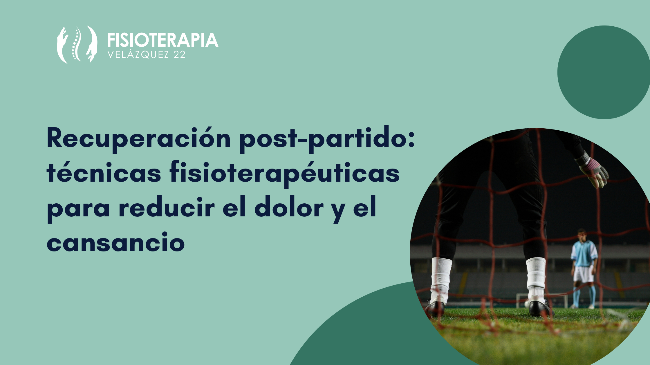 Recuperación post-partido: técnicas fisioterapéuticas para reducir el dolor y el cansancio